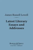 Latest Literary Essays and Addresses: (Barnes & Noble Digital Library) (eBook, ePUB)