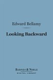 Looking Backward (Barnes & Noble Digital Library) (eBook, ePUB)