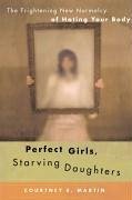 Perfect Girls, Starving Daughters (eBook, ePUB) - Martin, Courtney E.
