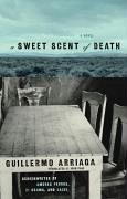 A Sweet Scent of Death (eBook, ePUB) - Arriaga, Guillermo