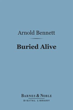 Buried Alive (Barnes & Noble Digital Library) (eBook, ePUB) - Bennett, Arnold