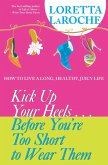 Kick Up Your Heels...Before You're Too Short to Wear Them (eBook, ePUB)
