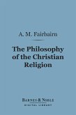 The Philosophy of the Christian Religion (Barnes & Noble Digital Library) (eBook, ePUB)