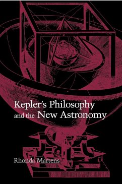 Kepler's Philosophy and the New Astronomy (eBook, ePUB) - Martens, Rhonda