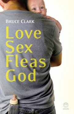 Love, Sex, Fleas, God (eBook, ePUB) - Clark, Bruce
