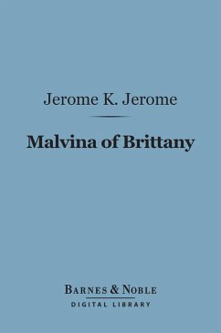 Malvina of Brittany (Barnes & Noble Digital Library) (eBook, ePUB) - Jerome, Jerome K.