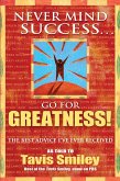 Never Mind Success - Go For Greatness! (eBook, ePUB) Never Mind Success - Go For Greatness! (eBook, ePUB)