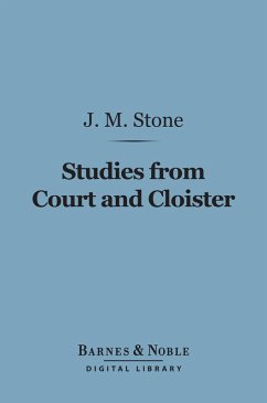 Studies From Court and Cloister (Barnes & Noble Digital Library) (eBook, ePUB) - Stone, J. M.