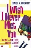I Wish I Never Met You (eBook, ePUB)