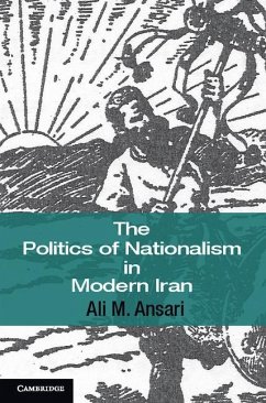Politics of Nationalism in Modern Iran (eBook, ePUB) - Ansari, Ali M.