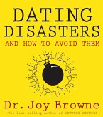 Dating Disasters and How to Avoid Them (eBook, ePUB) Dating Disasters and How to Avoid Them (eBook, ePUB)
