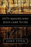 Fifty Reasons Why Jesus Came to Die (eBook, ePUB)