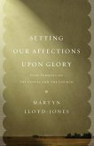 Setting Our Affections upon Glory (eBook, ePUB)