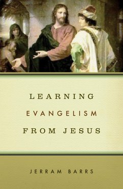 Learning Evangelism from Jesus (eBook, ePUB) - Barrs, Jerram
