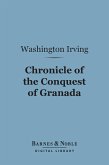 Chronicle of the Conquest of Granada (Barnes & Noble Digital Library) (eBook, ePUB)