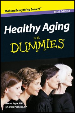 Healthy Aging For Dummies, Mini Edition (eBook, ePUB) - Agin, Brent; Perkins, Sharon