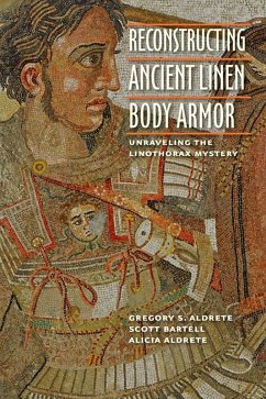 Reconstructing Ancient Linen Body Armor (eBook, ePUB) - Aldrete, Gregory S.