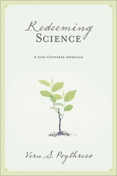 Redeeming Science (eBook, ePUB) - Poythress, Vern S.