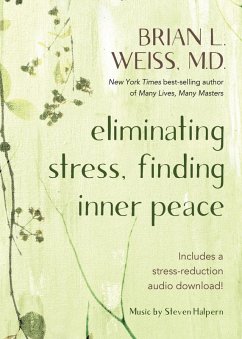 Eliminating Stress, Finding Inner Peace (eBook, ePUB) - Weiss, Brian L.