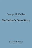 McClellan's Own Story: the War for the Union (Barnes & Noble Digital Library) (eBook, ePUB)