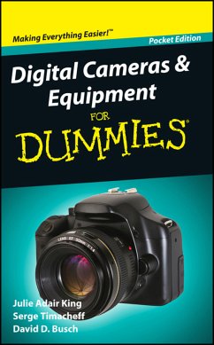 Digital Cameras and Equipment For Dummies (eBook, ePUB) - King, Julie Adair; Timacheff, Serge; Busch, David D.