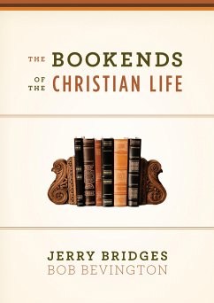 The Bookends of the Christian Life (eBook, ePUB) - Bridges, Jerry; Bevington, Bob