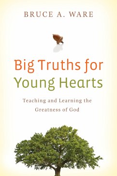 Big Truths for Young Hearts (eBook, ePUB) - Ware, Bruce A.