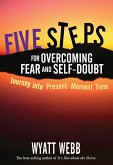 Five Steps to Overcoming Fear and Self Doubt (eBook, ePUB)