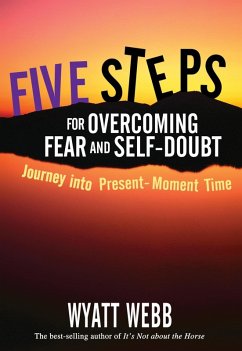 Five Steps to Overcoming Fear and Self Doubt (eBook, ePUB) - Webb, Wyatt