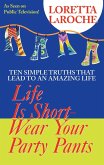 Life is Short, Wear Your Party Pants (eBook, ePUB) Life is Short, Wear Your Party Pants (eBook, ePUB)