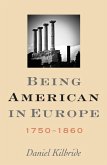 Being American in Europe, 1750-1860 (eBook, ePUB)