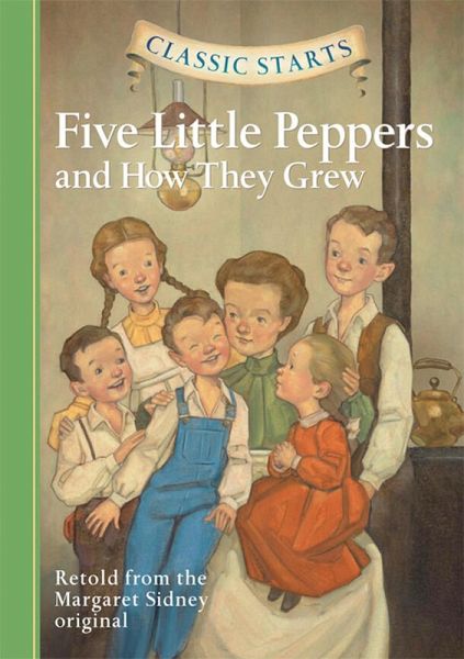 Classic Starts®: Five Little Peppers and How They Grew (eBook, ePUB) Classic Starts®: Five Little Peppers and How They Grew (eBook, ePUB)