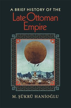 Brief History of the Late Ottoman Empire (eBook, ePUB) - Hanioglu, M. Sukru
