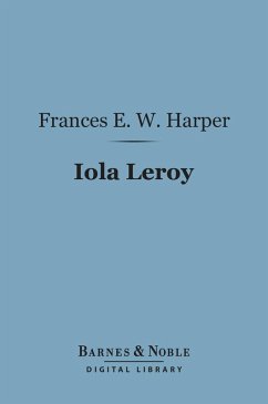 Iola Leroy (Barnes & Noble Digital Library) (eBook, ePUB) - Harper, Frances E. W.