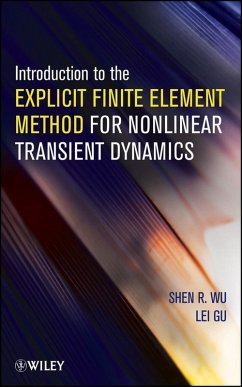Introduction to the Explicit Finite Element Method for Nonlinear Transient Dynamics (eBook, PDF) - Wu, Shen R.; Gu, Lei