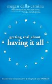 Getting Real About Having it All (eBook, ePUB)