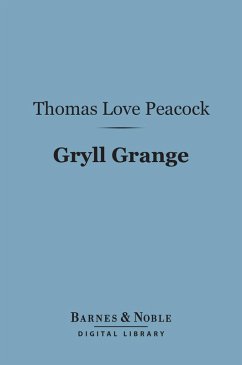 Gryll Grange (Barnes & Noble Digital Library) (eBook, ePUB) - Peacock, Thomas Love