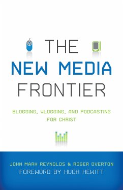 The New Media Frontier (Foreword by Hugh Hewitt) (eBook, ePUB)