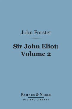 Sir John Eliot, Volume 2 (Barnes & Noble Digital Library) (eBook, ePUB) - Forster, John