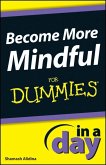 Become More Mindful In A Day For Dummies (eBook, PDF)