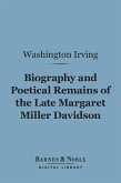 Biography and Poetical Remains of the Late Margaret Miller Davidson (Barnes & Noble Digital Library) (eBook, ePUB)