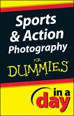 Sports and Action Photography In A Day For Dummies (eBook, ePUB)