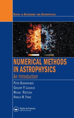 Numerical Methods in Astrophysics (eBook, PDF) - Bodenheimer, Peter; Laughlin, Gregory P.; Rozyczka, Michal; Plewa, Tomasz; Yorke, Harold. W