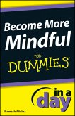 Become More Mindful In A Day For Dummies (eBook, ePUB)