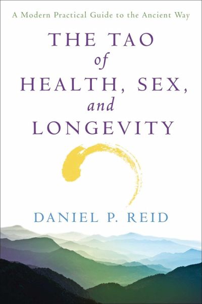 The Tao Of Health, Sex, and Longevity (eBook, ePUB) The Tao Of Health, Sex, and Longevity (eBook, ePUB)