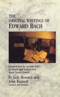 The Original Writings Of Edward Bach (eBook, ePUB) - Ramsell, John; Howard, Judy