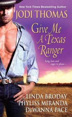 Give Me A Texas Ranger (eBook, ePUB) - Thomas, Jodi; Broday, Linda; Pace, Dewanna; Miranda, Phyliss