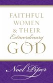 Faithful Women and Their Extraordinary God (eBook, ePUB)