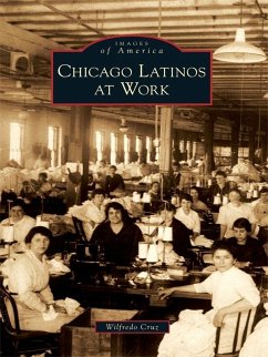 Chicago Latinos at Work (eBook, ePUB) - Cruz, Wilfredo