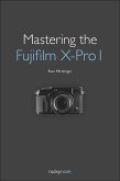 Mastering the Fujifilm X-Pro 1 (eBook, ePUB)